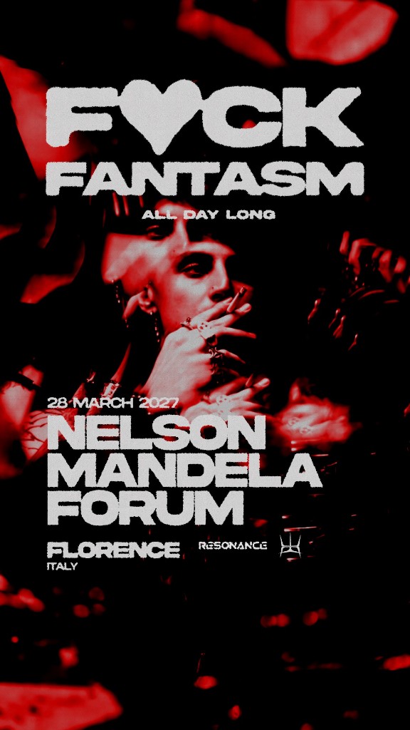 Fuck Fantasm — All Day Long — 28 March 2027 — Nelson Mandela Forum, Florence